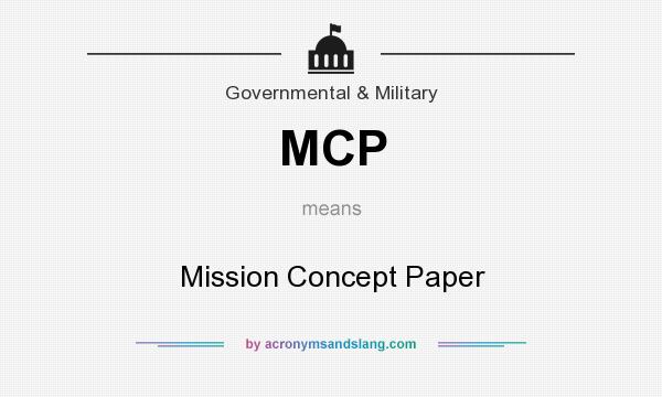 What does MCP mean? It stands for Mission Concept Paper