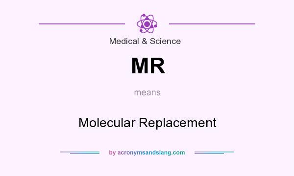 What does MR mean? It stands for Molecular Replacement