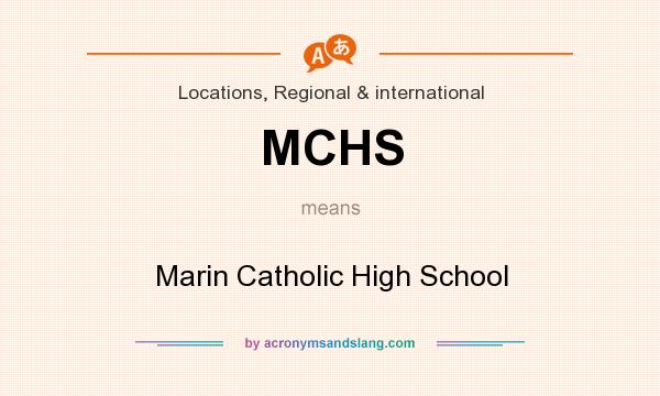 What does MCHS mean? It stands for Marin Catholic High School