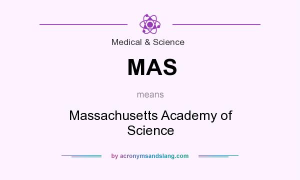 What does MAS mean? It stands for Massachusetts Academy of Science