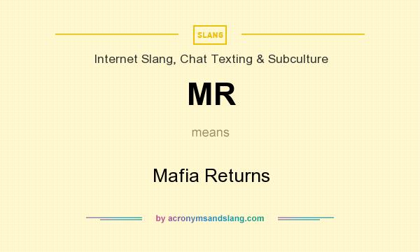What does MR mean? It stands for Mafia Returns