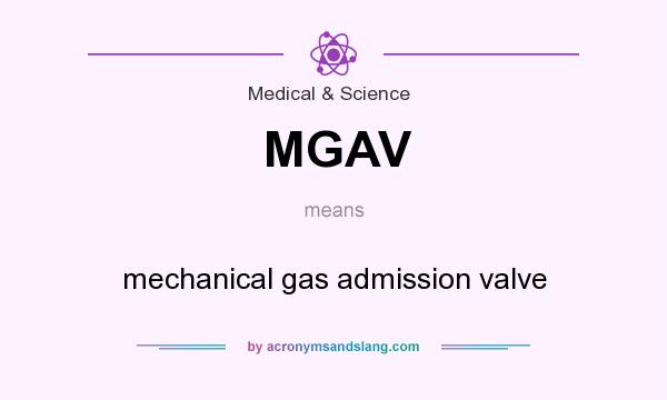 What does MGAV mean? It stands for mechanical gas admission valve