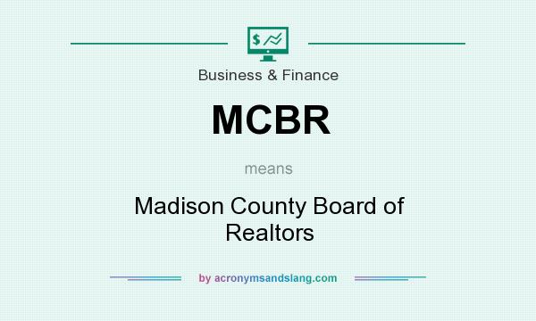What does MCBR mean? It stands for Madison County Board of Realtors