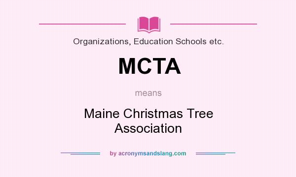 What does MCTA mean? It stands for Maine Christmas Tree Association