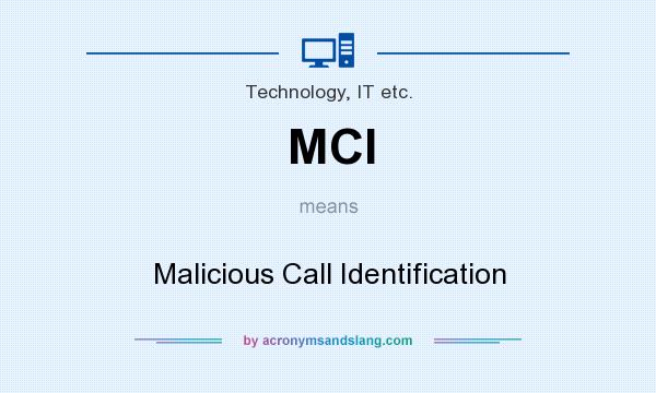 What does MCI mean? It stands for Malicious Call Identification