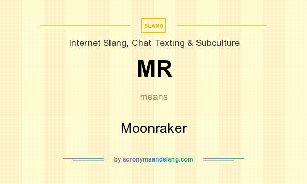 What does MR mean? It stands for Moonraker