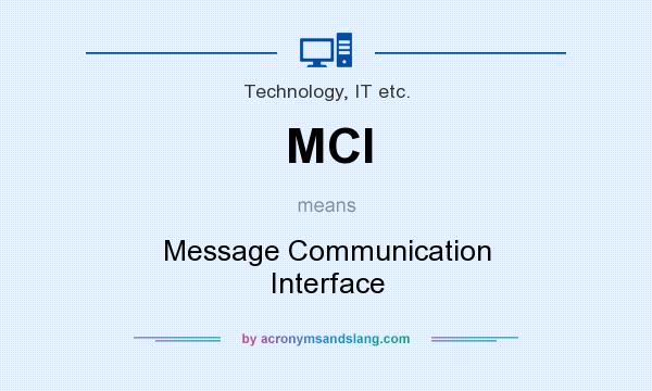 What does MCI mean? It stands for Message Communication Interface