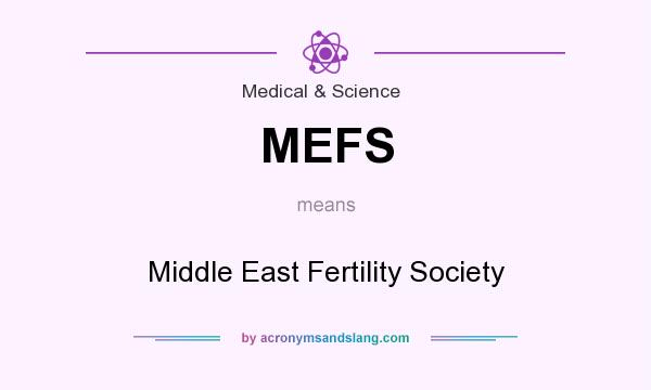 What does MEFS mean? It stands for Middle East Fertility Society