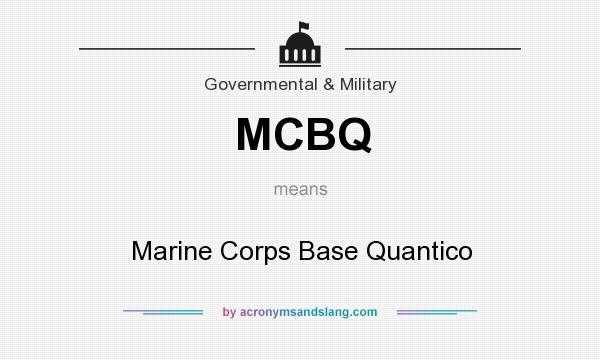 What does MCBQ mean? It stands for Marine Corps Base Quantico