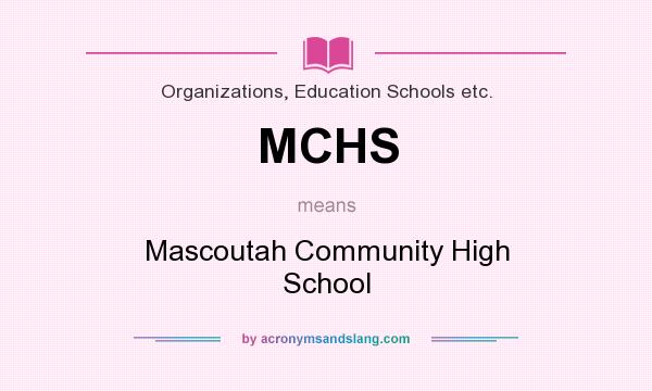 What does MCHS mean? It stands for Mascoutah Community High School