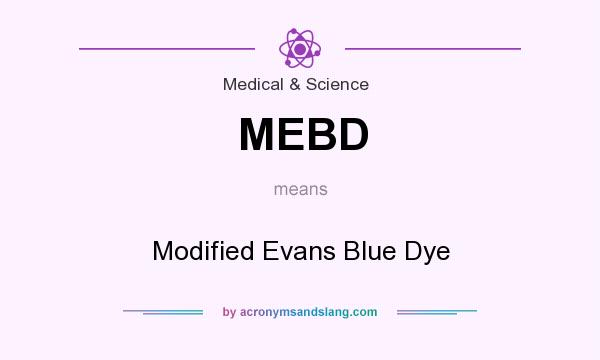 What does MEBD mean? It stands for Modified Evans Blue Dye