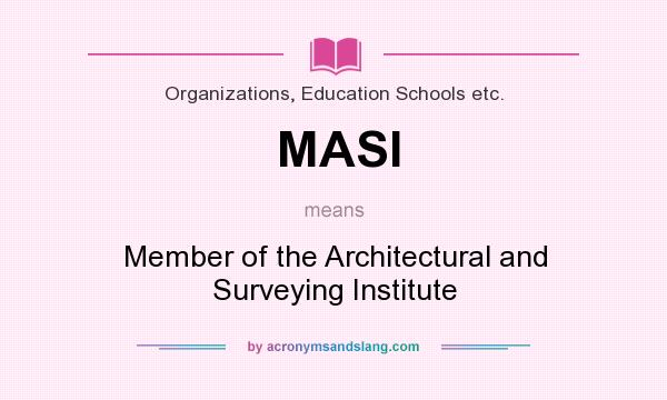 What does MASI mean? It stands for Member of the Architectural and Surveying Institute