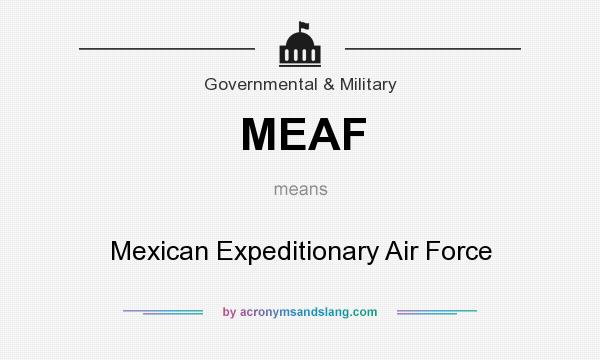 What does MEAF mean? It stands for Mexican Expeditionary Air Force