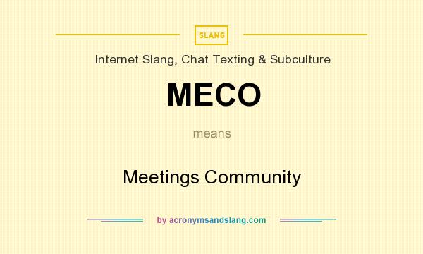 What does MECO mean? It stands for Meetings Community