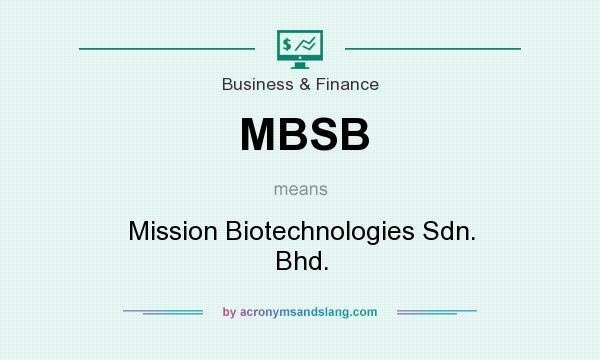 What does MBSB mean? It stands for Mission Biotechnologies Sdn. Bhd.