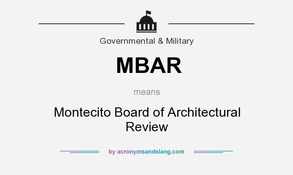 What does MBAR mean? It stands for Montecito Board of Architectural Review