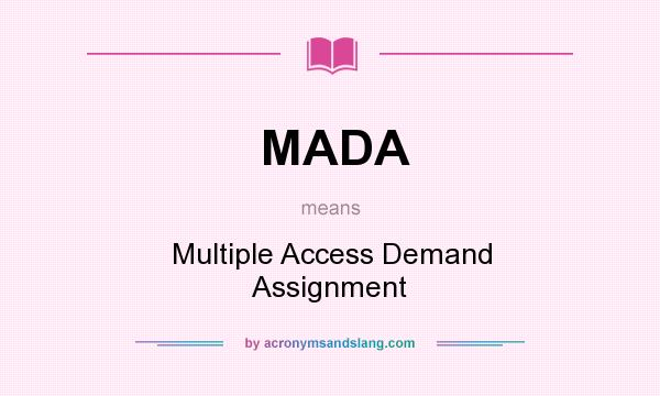 What does MADA mean? It stands for Multiple Access Demand Assignment