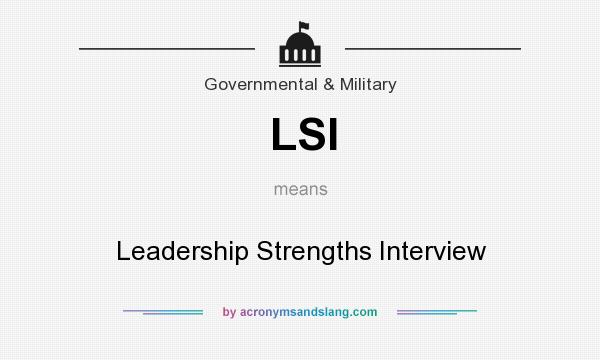 What does LSI mean? It stands for Leadership Strengths Interview