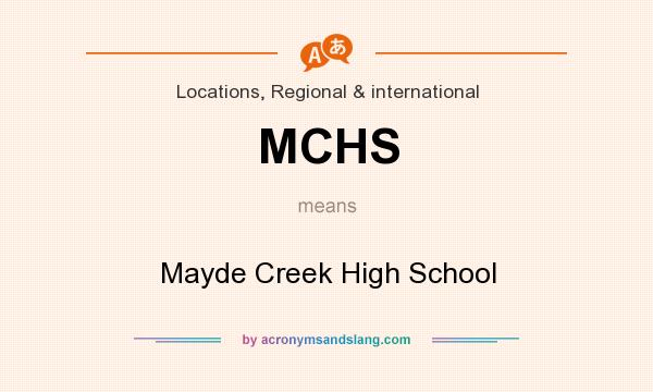 What does MCHS mean? It stands for Mayde Creek High School