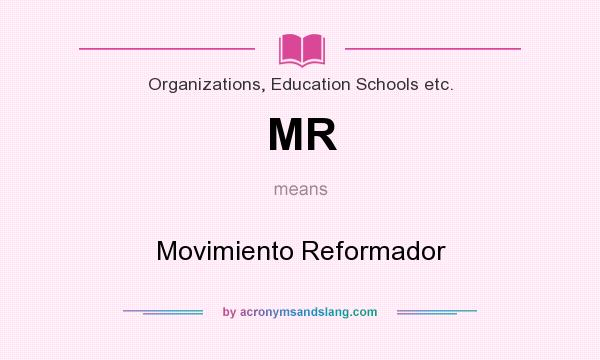 What does MR mean? It stands for Movimiento Reformador
