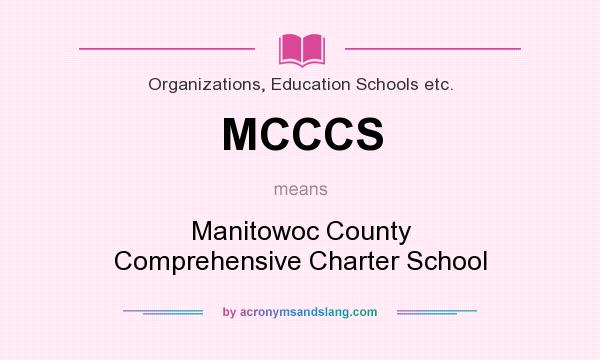 What does MCCCS mean? It stands for Manitowoc County Comprehensive Charter School