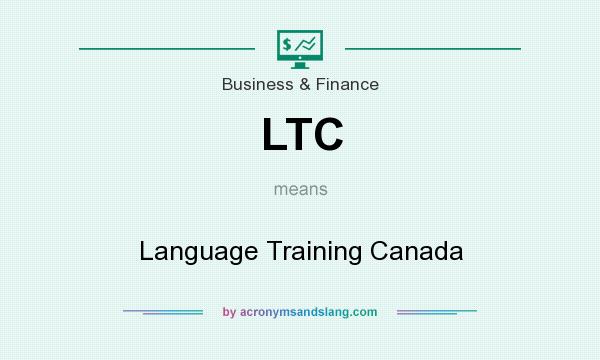 What does LTC mean? It stands for Language Training Canada