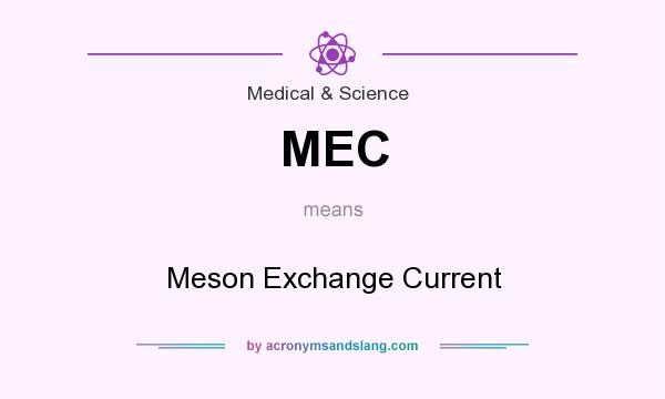 What does MEC mean? It stands for Meson Exchange Current