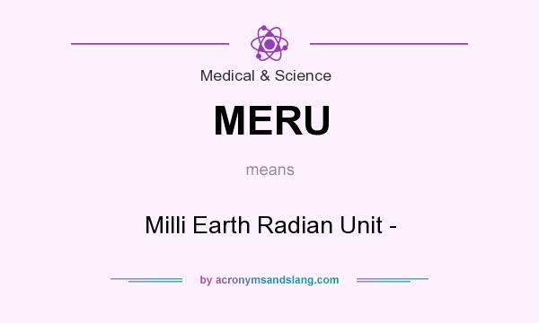 What does MERU mean? It stands for Milli Earth Radian Unit -