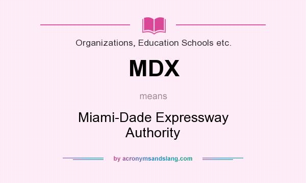 What does MDX mean? It stands for Miami-Dade Expressway Authority