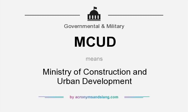 What does MCUD mean? It stands for Ministry of Construction and Urban Development