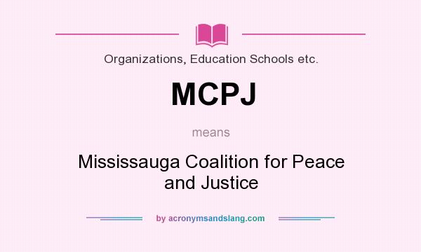 What does MCPJ mean? It stands for Mississauga Coalition for Peace and Justice