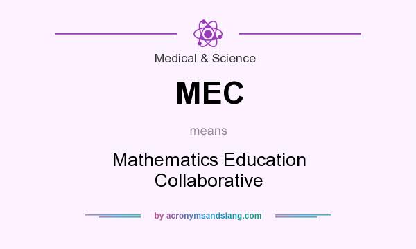 What does MEC mean? It stands for Mathematics Education Collaborative