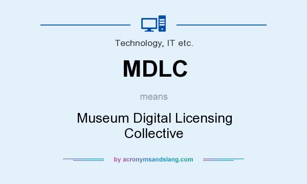 What does MDLC mean? It stands for Museum Digital Licensing Collective