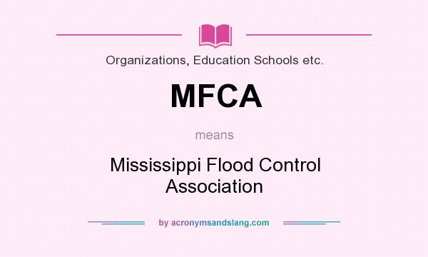 What does MFCA mean? It stands for Mississippi Flood Control Association
