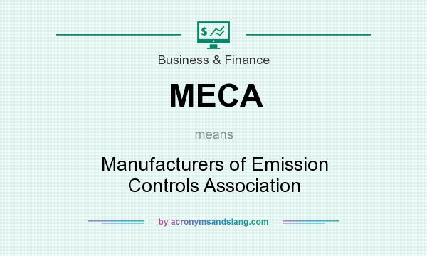 What does MECA mean? It stands for Manufacturers of Emission Controls Association