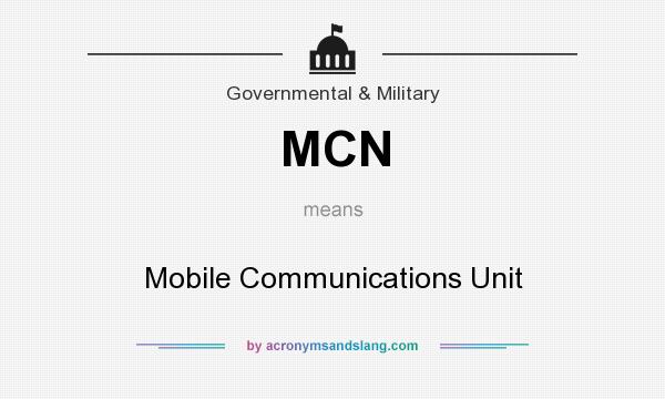 What does MCN mean? It stands for Mobile Communications Unit