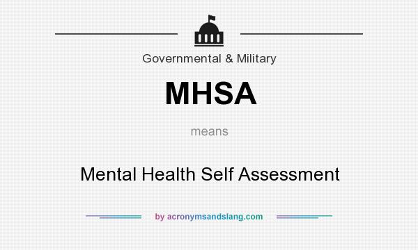 What does MHSA mean? It stands for Mental Health Self Assessment