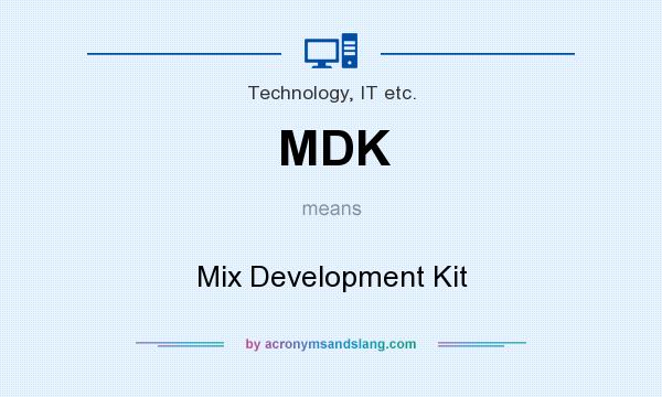 What does MDK mean? It stands for Mix Development Kit
