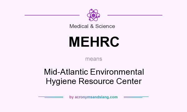 What does MEHRC mean? It stands for Mid-Atlantic Environmental Hygiene Resource Center