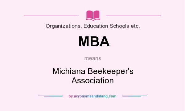 What does MBA mean? It stands for Michiana Beekeeper`s Association