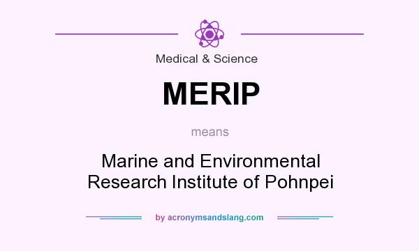 What does MERIP mean? It stands for Marine and Environmental Research Institute of Pohnpei
