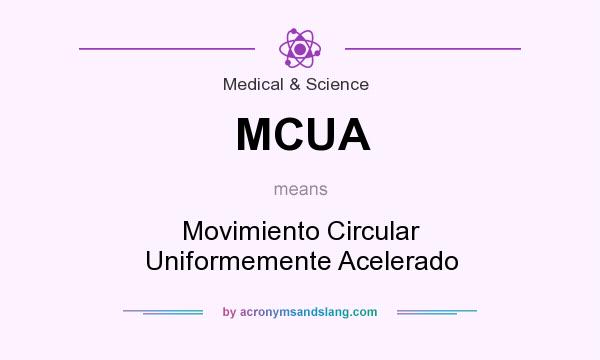 What does MCUA mean? It stands for Movimiento Circular Uniformemente Acelerado