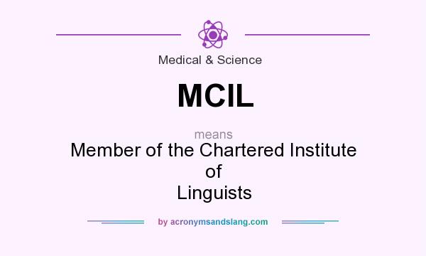 What does MCIL mean? It stands for Member of the Chartered Institute of Linguists