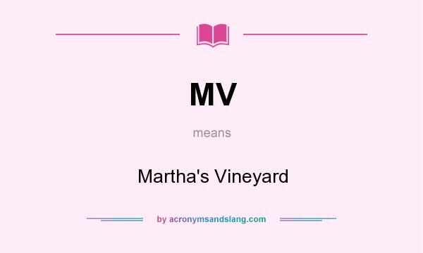 What does MV mean? It stands for Martha`s Vineyard