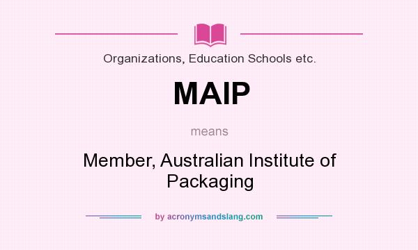 What does MAIP mean? It stands for Member, Australian Institute of Packaging