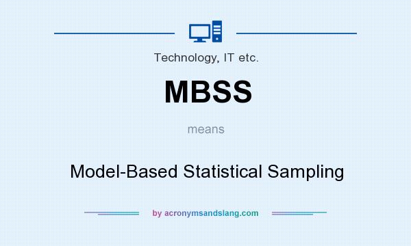 What does MBSS mean? It stands for Model-Based Statistical Sampling