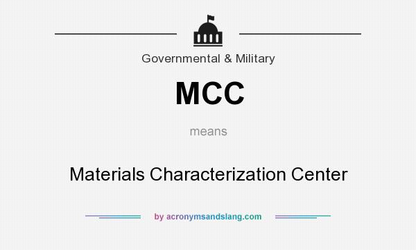What does MCC mean? It stands for Materials Characterization Center