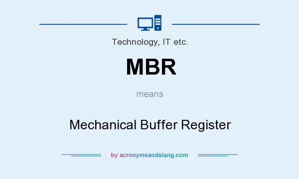 What does MBR mean? It stands for Mechanical Buffer Register