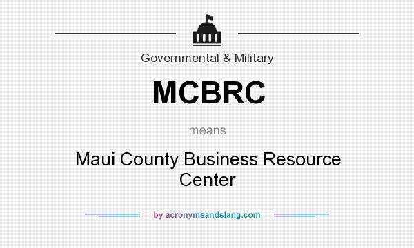 What does MCBRC mean? It stands for Maui County Business Resource Center