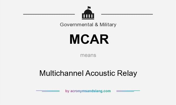 What does MCAR mean? It stands for Multichannel Acoustic Relay